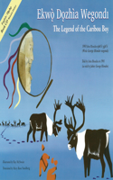 Legend of the Caribou Boy / Ekwò Dǫzhìa Wegondl