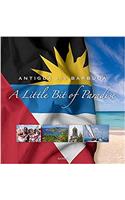 Antigua And Barbuda: A Little Bit Of Paradise: 7th Edition