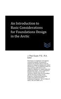 Introduction to Basic Considerations for Foundations Design in the Arctic