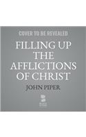 Filling Up the Afflictions of Christ Lib/E