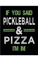 If You Said Pickleball & Pizza I'm In: Blank Sketch, Draw and Doodle Book