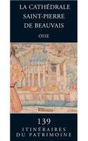 La cathédrale Saint-Pierre de Beauvais (Oisne)