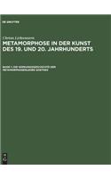 Metamorphose in der Kunst des 19. und 20. Jahrhunderts, Band 1, Die Wirkungsgeschichte der Metamorphosenlehre Goethes