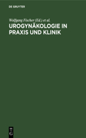 Urogynäkologie in PRAXIS Und Klinik