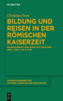 Bildung Und Reisen in Der Römischen Kaiserzeit