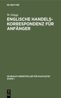 Englische Handelskorrespondenz Für Anfänger: Englischer Text(3 de Beaux's Briefsteller Für Kaufleute/ Stufe 1)