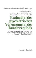 Evaluation Der Psychiatrischen Versorgung in Der Bundesrepublik: Zur Qualitätssicherung Im Gesundheitswesen