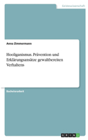 Hooliganismus. Prävention und Erklärungsansätze gewaltbereiten Verhaltens