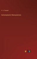 Galvanoplastic Manipulations