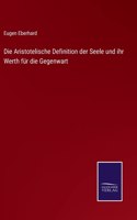 Die Aristotelische Definition der Seele und ihr Werth für die Gegenwart