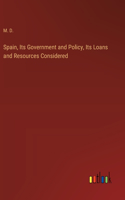 Spain, Its Government and Policy, Its Loans and Resources Considered