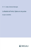 Muette de Portici; Opéra en cinq actes