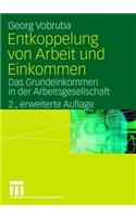 Entkoppelung Von Arbeit Und Einkommen: Das Grundeinkommen in Der Arbeitsgesellschaft