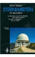 Sternwarten in Bildern: Architektur Und Geschichte Der Sternwarten Von Den Anfangen Bis CA. 1950