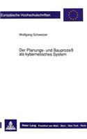 Der Planungs- Und Bauprozeß ALS Kybernetisches System