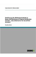 Einführung der Bildungsstandards in Baden-Württemberg an allgemeinbildenden Schulen - eine Alternative für berufliche Schulen?