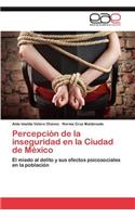 Percepcion de La Inseguridad En La Ciudad de Mexico