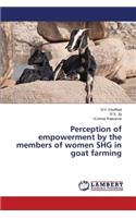 Perception of Empowerment by the Members of Women SHG in Goat Farming