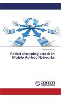 Packet dropping attack in Mobile Ad-hoc Networks