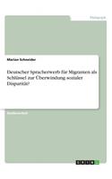 Deutscher Spracherwerb für Migranten als Schlüssel zur Überwindung sozialer Disparität?