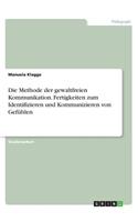 Methode der gewaltfreien Kommunikation. Fertigkeiten zum Identifizieren und Kommunizieren von Gefühlen