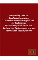 Verordnung Uber Die Berufsausbildung Zum Technischen Produktdesigner Und Zur Technischen Produktdesignerin Sowie Zum Technischen Systemplaner Und Zur