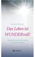 Das Leben ist WUNDERvoll!