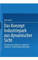 Das Konzept Industriepark aus dynamischer Sicht: Theoretische Fundierung — empirische Ergebnisse — Gestaltungsempfehlungen(Gabler Edition Wissenschaft)