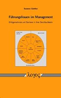 Fuhrungsfrauen Im Management: Erfolgsmerkmale Und Barrieren in Ihrer Berufslaufsbahn