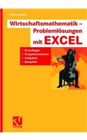 Wirtschaftsmathematik - Problemlösungen Mit Excel: Grundlagen, Vorgehensweisen, Aufgaben, Beispiele