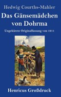 Gänsemädchen von Dohrma (Großdruck): Ungekürzte Originalfassung von 1911