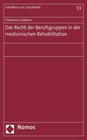 Das Recht Der Berufsgruppen in Der Medizinischen Rehabilitation