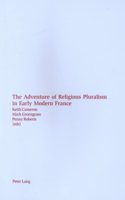The Adventure of Religious Pluralism in Early Modern France