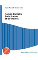 Roman Catholic Archdiocese of Bucharest: (English)