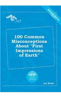 100 Common Misconceptions about First Impressions of Earth: (English)