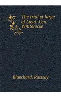 The Trial at Large of Lieut. Gen. Whitelocke