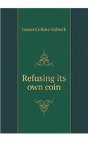 Refusing Its Own Coin