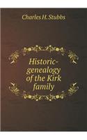Historic-genealogy of the Kirk family