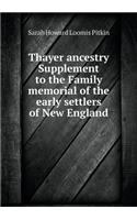 Thayer ancestry Supplement to the Family memorial of the early settlers of New England