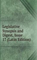 Legislative Synopsis and Digest, Issue 17 (Latin Edition)