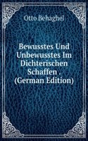 Bewusstes Und Unbewusstes Im Dichterischen Schaffen . (German Edition)