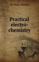 Practical electro-chemistry