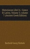 Historiarum Libri Iv.: Graece Et Latine, Volume 3; volume 7 (Ancient Greek Edition)