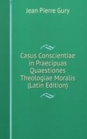 Casus Conscientiae in Praecipuas Quaestiones Theologiae Moralis (Latin Edition)