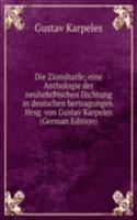 Die Zionsharfe; eine Anthologie der neuhebrÃžischen Dichtung in deutschen bertragungen. Hrsg. von Gustav Karpeles (German Edition)