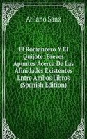 El Romancero Y El Quijote: Breves Apuntes Acerca De Las Afinidades Existentes Entre Ambos Libros (Spanish Edition)