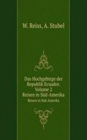 Das Hochgebirge der Republik Ecuador. Volume 2