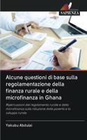 Alcune questioni di base sulla regolamentazione della finanza rurale e della microfinanza in Ghana