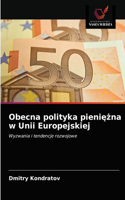 Obecna polityka pieniężna w Unii Europejskiej