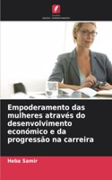 Empoderamento das mulheres através do desenvolvimento económico e da progressão na carreira